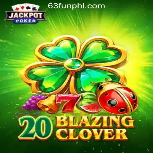 Experience the Thrill of 20BlazingClover at 63FUN Online Casino Philippines